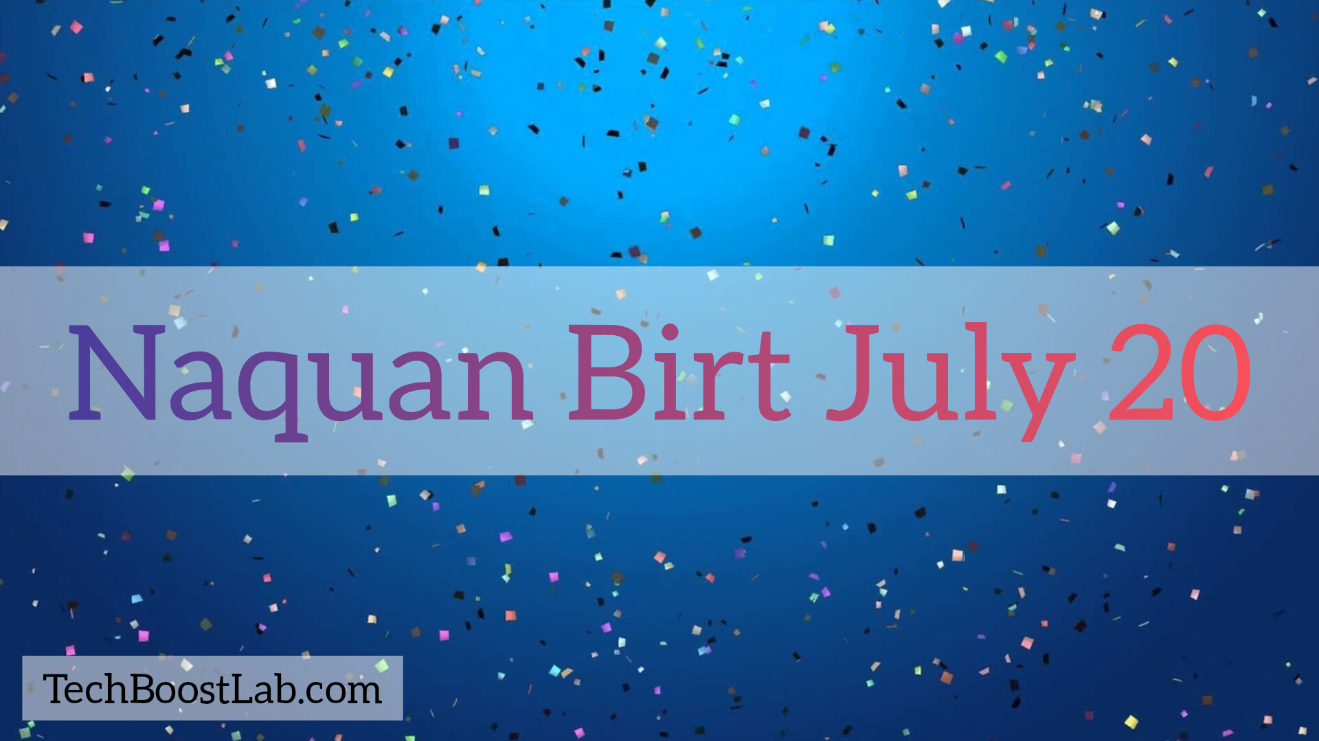 Naquan Birt July 20